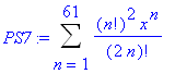 PS7 := Sum(n!^2*x^n/(2*n)!,n = 1 .. 61)