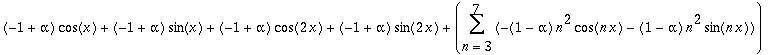 (-1+alpha)*cos(x)+(-1+alpha)*sin(x)+(-1+alpha)*cos(2*x)+(-1+alpha)*sin(2*x)+Sum(-(1-alpha)*n^2*cos(n*x)-(1-alpha)*n^2*sin(n*x),n = 3 .. 7)
