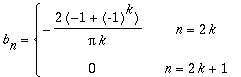 b[n] = PIECEWISE([-2*(-1+(-1)^k)/Pi/k, n = 2*k],[0, n = 2*k+1])