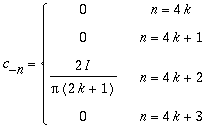 c[-n] = PIECEWISE([0, n = 4*k],[0, n = 4*k+1],[2*I/Pi/(2*k+1), n = 4*k+2],[0, n = 4*k+3])