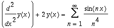 Diff(y(x),`$`(x,2))+2*y(x) = Sum(sin(n*x)/n^4,n = 1 .. infinity)