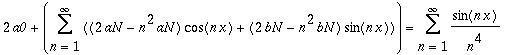 2*a0+Sum((2*aN-n^2*aN)*cos(n*x)+(2*bN-n^2*bN)*sin(n*x),n = 1 .. infinity) = Sum(sin(n*x)/n^4,n = 1 .. infinity)