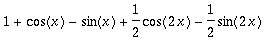 1+cos(x)-sin(x)+1/2*cos(2*x)-1/2*sin(2*x)