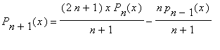 P[n+1](x) = (2*n+1)/(n+1)*x*P[n](x)-n/(n+1)*p[n-1](x)