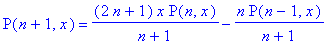 P(n+1,x) = (2*n+1)/(n+1)*x*P(n,x)-n/(n+1)*P(n-1,x)