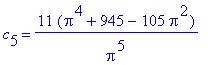 c[5] = 11*(Pi^4+945-105*Pi^2)/Pi^5