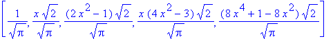 [1/(Pi^(1/2)), x*2^(1/2)/Pi^(1/2), (2*x^2-1)*2^(1/2)/Pi^(1/2), x*(4*x^2-3)*2^(1/2)/Pi^(1/2), (8*x^4+1-8*x^2)*2^(1/2)/Pi^(1/2)]