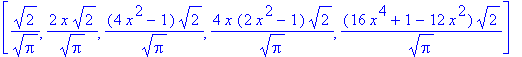 [2^(1/2)/Pi^(1/2), 2*x*2^(1/2)/Pi^(1/2), (4*x^2-1)*2^(1/2)/Pi^(1/2), 4*x*(2*x^2-1)*2^(1/2)/Pi^(1/2), (16*x^4+1-12*x^2)*2^(1/2)/Pi^(1/2)]