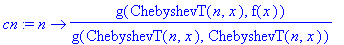 cn := n -> g(ChebyshevT(n,x),f(x))/g(ChebyshevT(n,x),ChebyshevT(n,x))