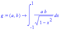 g := (a, b) -> int(a*b/sqrt(1-x^2),x = -1 .. 1)