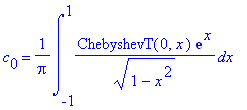 c[0] = 1/Pi*int(ChebyshevT(0,x)*exp(x)/(1-x^2)^(1/2),x = -1 .. 1)