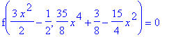 f(3/2*x^2-1/2,35/8*x^4+3/8-15/4*x^2) = 0