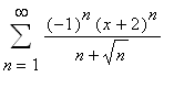 Sum((-1)^n*(x+2)^n/(n+sqrt(n)),n = 1 .. infinity)