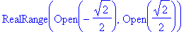 RealRange(Open(-1/2*2^(1/2)),Open(1/2*2^(1/2)))