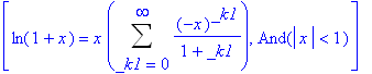 [ln(1+x) = x*Sum((-x)^_k1/(1+_k1),_k1 = 0 .. infinity), And(abs(x) < 1)]