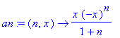 an := (n, x) -> x*(-x)^n/(1+n)