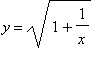 y = sqrt(1+1/x)