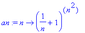 an := n -> (1/n+1)^(n^2)