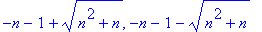 -n-1+(n^2+n)^(1/2), -n-1-(n^2+n)^(1/2)